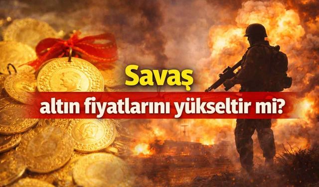 Savaş altın fiyatlarını yükseltir mi?