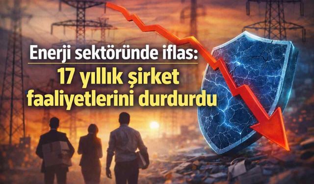 Enerji sektöründe şok gelişme: 17 yıllık şirket iflas etti