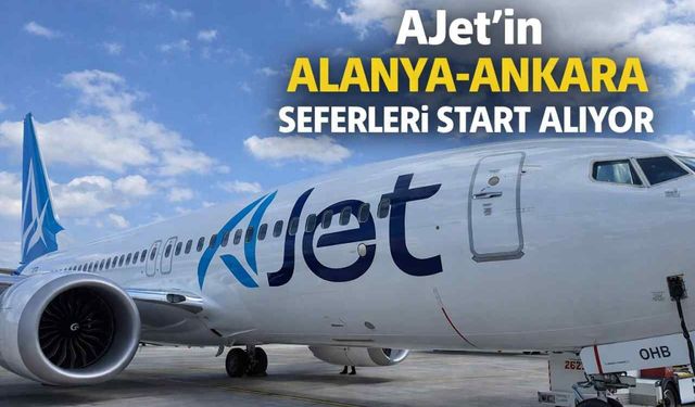 AJet'in Alanya-Ankara seferleri start alıyor
