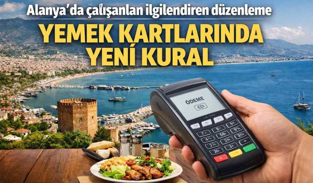 Alanya'da çalışanları ilgilendiren düzenleme: Yemek kartlarında yeni kural