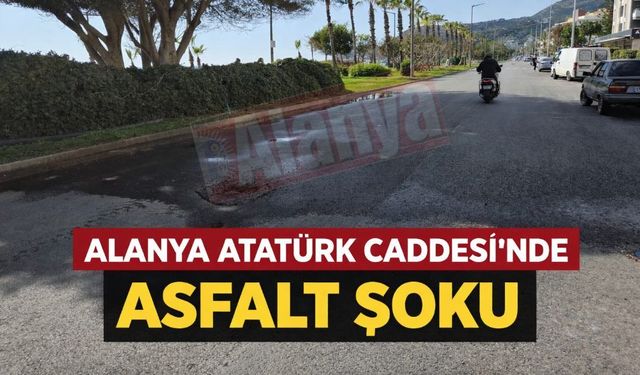 Alanya Atatürk Caddesi'nde asfalt şoku