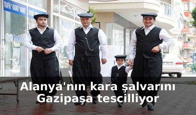 Alanya'nın kara şalvarını Gazipaşa tescilliyor