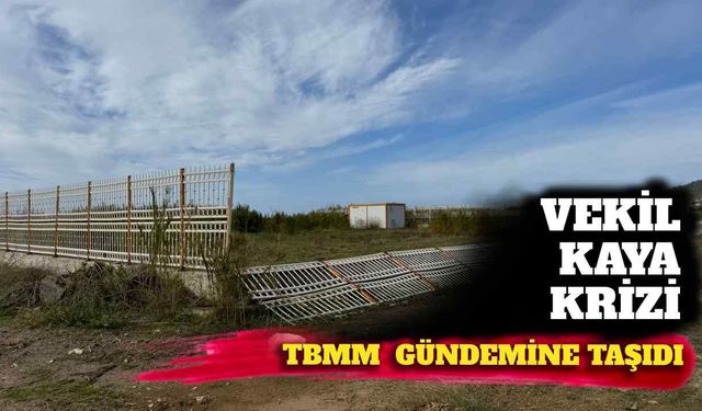 Vekil Kaya krizi TBMM gündemine taşıdı