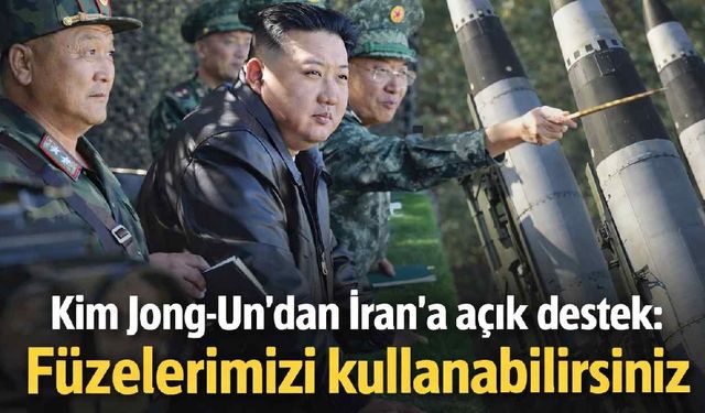 Kim Jong-Un'dan İran'a açık destek: Füzelerimizi kullanabilirsiniz