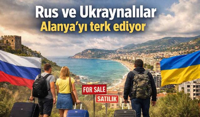 Rus ve Ukraynalılar Alanya'yı terk ediyor