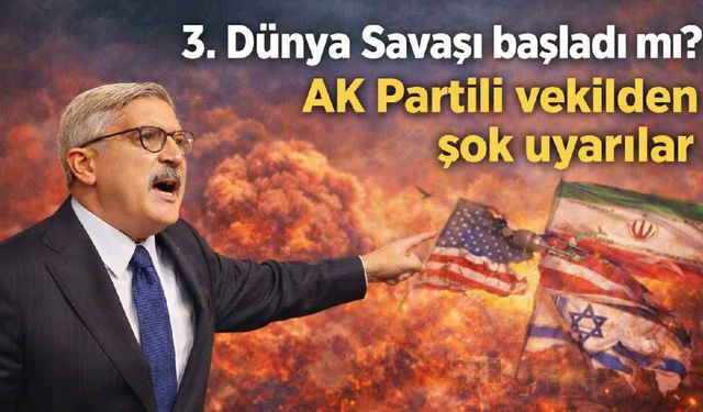 3. Dünya Savaşı başladı mı? AK Partili vekilden dikkat çeken açıklama