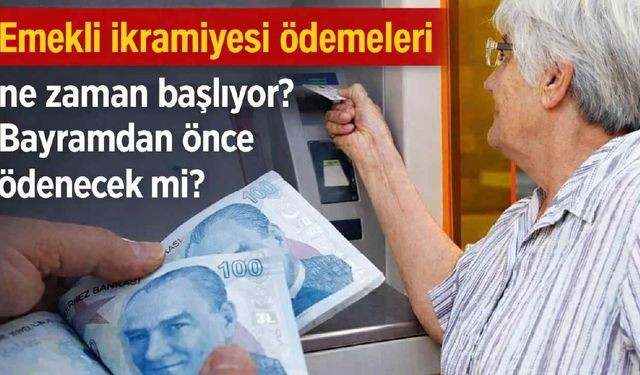 Emekli ikramiyesi ödemeleri ne zaman başlıyor? Bayramdan önce ödenecek mi?