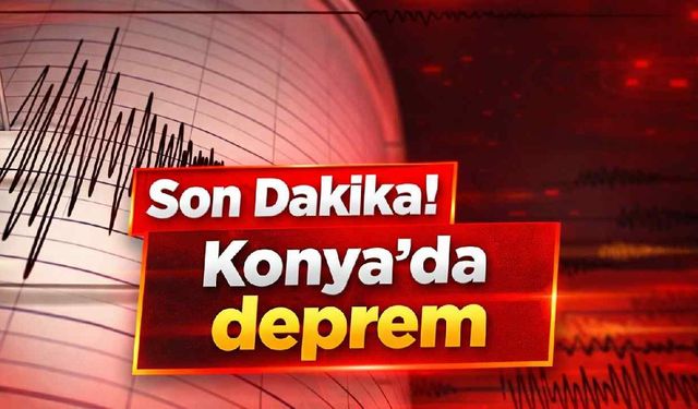 Konya'da 4.2 büyüklüğünde deprem