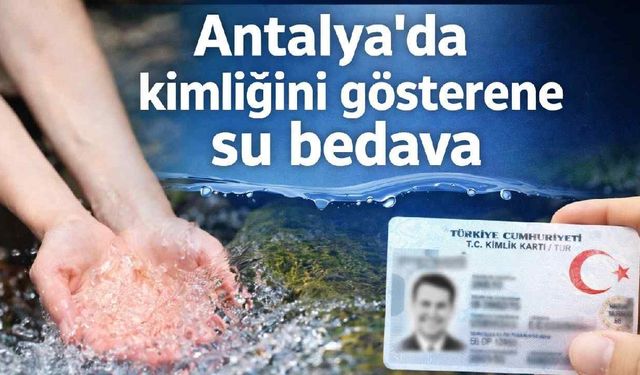 Antalya'da kimliğini gösterene su bedava
