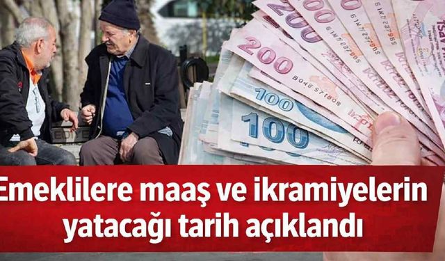 Emeklilere maaş ve ikramiyelerin yatacağı tarih açıklandı