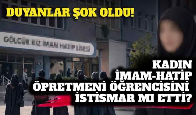 Kadın İmam-Hatip öğretmeni hakkında istismar iddiası!