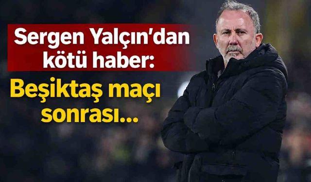 Segen Yalçın'dan kötü haber: Beşiktaş maçı sonrası...