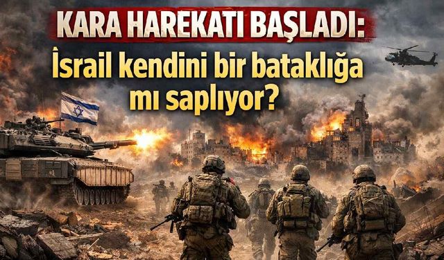 Kara harekatı başladı: İsrail kendini bir bataklığa mı saplıyor?