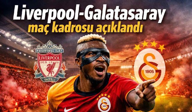 Liverpool-Galatasaray maç kadrosu açıklandı
