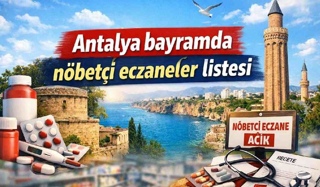 Antalya bayramda nöbetçi eczaneler açıklandı: Alanya, Muratpaşa, Kepez ve ilçelerde hangi eczane hizmet verecek?
