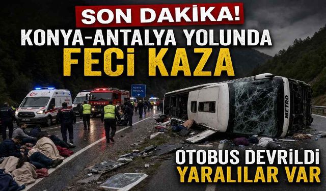 Son Dakika! Konya-Antalya yolunda feci kaza: Otobüs devrildi yaralılar var