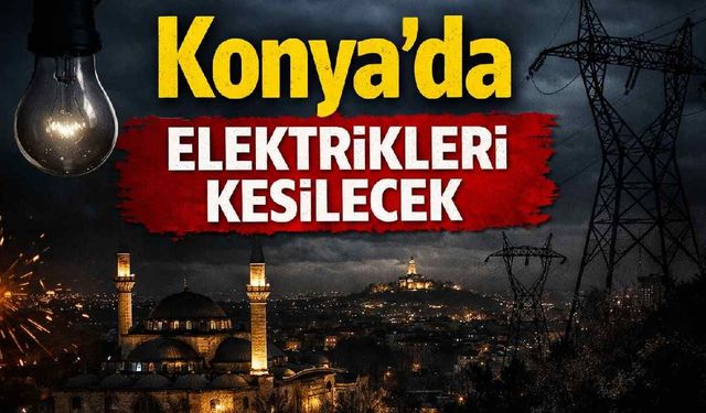 Konya'da geniş çaplı elektrik kesintisi: Uzun saatler elektrikler yok - Konya haberleri