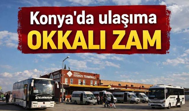 Konya'da ulaşıma okkalı zam - Konya Haberleri