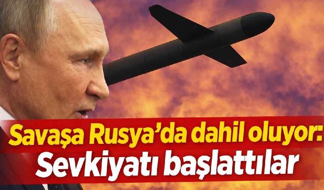 Savaşa Rusya'da dahil oluyor: Sevkiyatı başlattılar