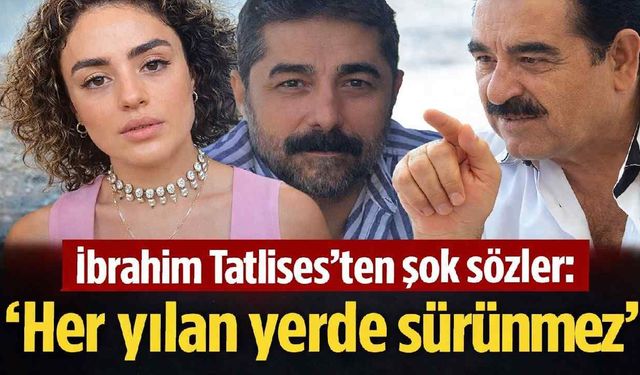 İbrahim Tatlıses'ten şok sözler: 'Her yılan yerde sürünmez'