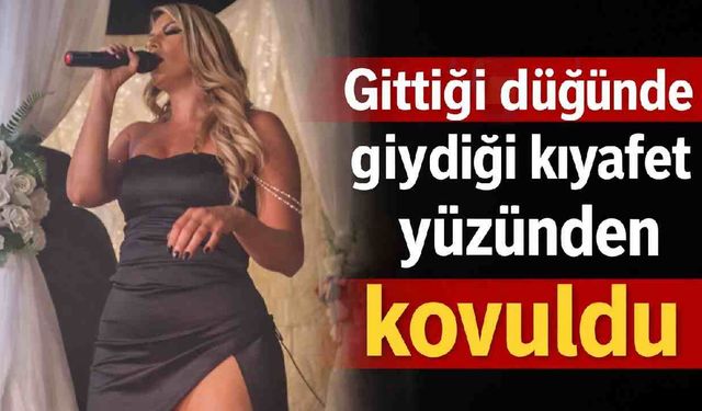 Gittiği düğünde giydiği kıyafet yüzünden kovuldu