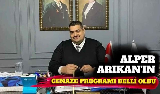 Alper Arıkan'ın cenaze programı belli oldu