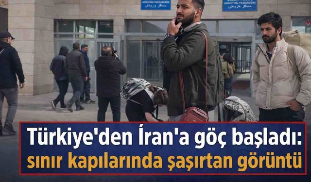 Türkiye'den İran'a göç başladı: sınır kapılarında şaşırtan görüntü