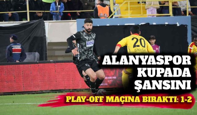 Alanyaspor kupada şansını play-off maçına bıraktı: 1-2