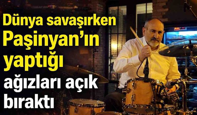 Dünya savaşırken Paşinyan'ın yaptığı ağızları açık bıraktı