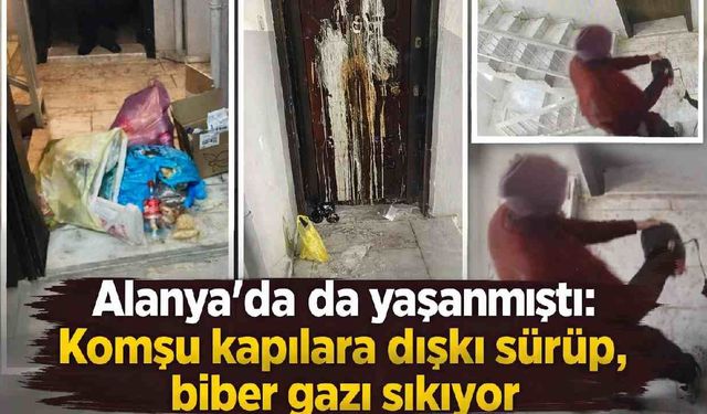 İzmir’de akılalmaz komşu terörü: Kapılara dışkı sürüp biber gazı sıkıyor