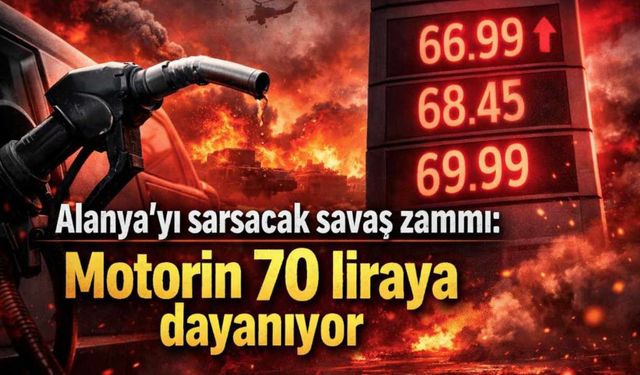 Alanya'yı sarsacak savaş zammı: Motorin 70 liraya dayanıyor