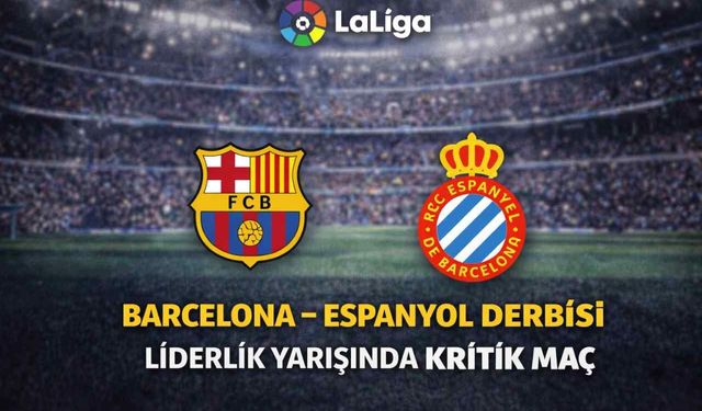 Barcelona – Espanyol derbisi: Liderlik yarışı kızışıyor