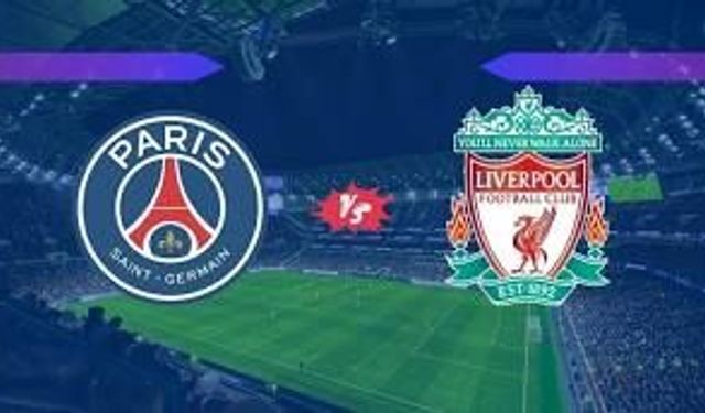 PSG Liverpool maçı ne zaman, saat kaçta, hangi kanalda?