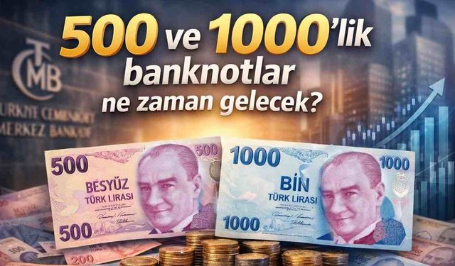 500 ve 1000 TL’lik banknotlar çıkacak mı? Gözler Merkez Bankası’nda