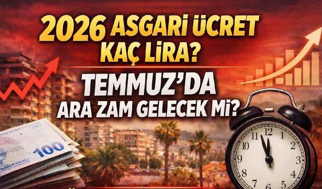 2026 Asgari ücret kaç lira? Temmuz'da ara zam gelecek mi?