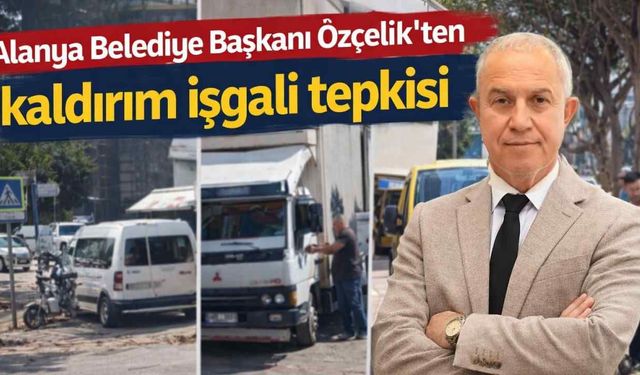 Alanya’da yeni kaldırımlar tartışma yarattı: Başkan Özçelik tepki gösterdi
