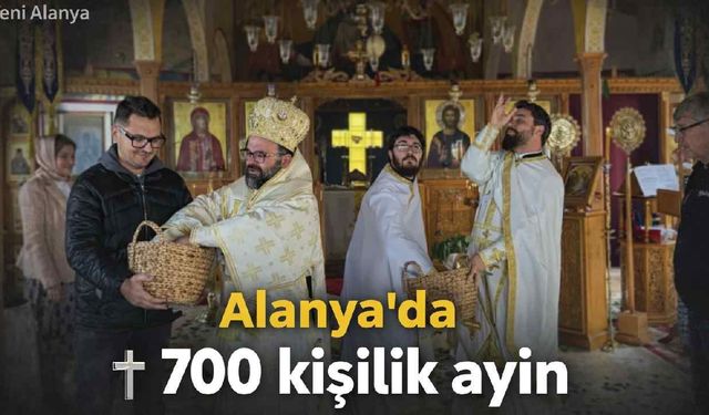 Alanya'da 700 kişilik ayin