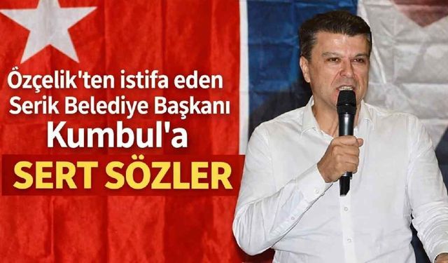 Özçelik’ten Kumbul’a sert sözler: “Siyasi ahlaksızlık”