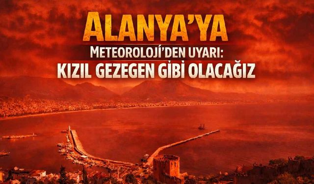 Alanya’da nefes almak zorlaşacak: Toz taşınımı başlıyor