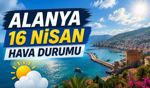 Alanya 16 Nisan hava durumu