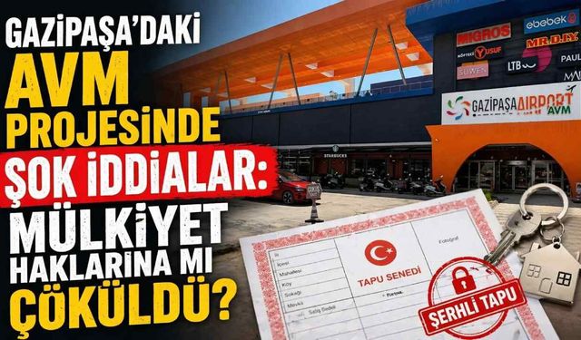 Gazipaşa'da tapu sahipleri ayakta: “Haklarımız elimizden alındı”