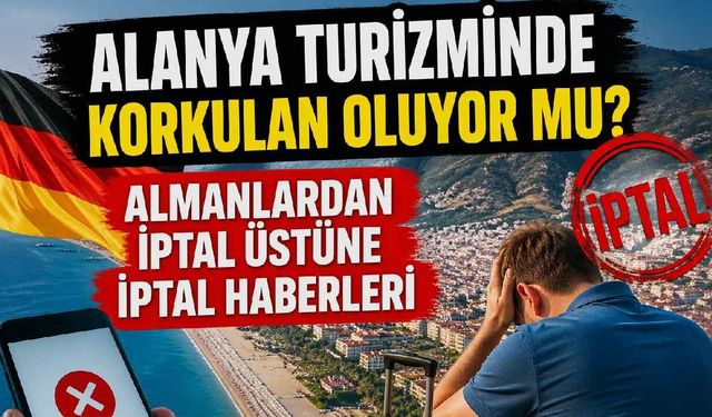 Alanya turizminde Alman alarmı: İptaller artıyor