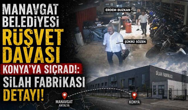 Manavgat Belediyesi rüşvet davası Konya'ya sıçradı: Silah fabrikası detayı