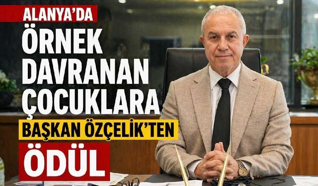 Alanya'da örnek davranan çocuklara Başkan Özçelik'ten ödül
