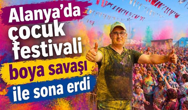 Alanya'da çocuk festivali boya savaşı ile sona erdi