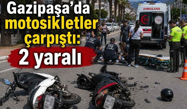 Gazipaşa'da motosikletler çarpıştı: 2 yaralı