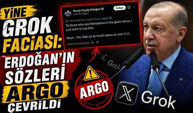 Yine Grok faciası: Erdoğan'ın sözleri argo çevrildi