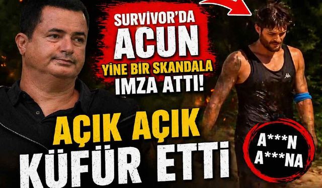 Survivor'da Acun yine bir skandala imza attı: Açık açık küfür etti