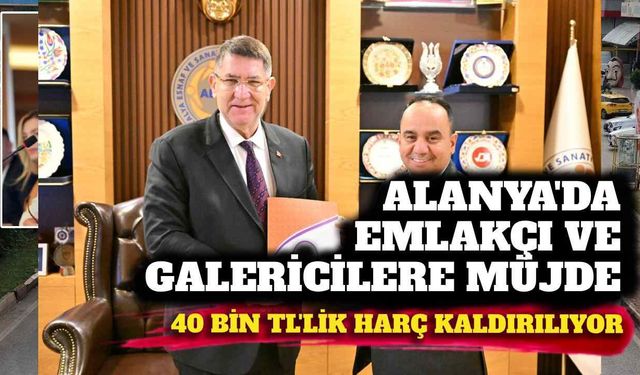 Alanya’da emlakçı ve galericilere müjde: 40 bin TL’lik harç kaldırılıyor