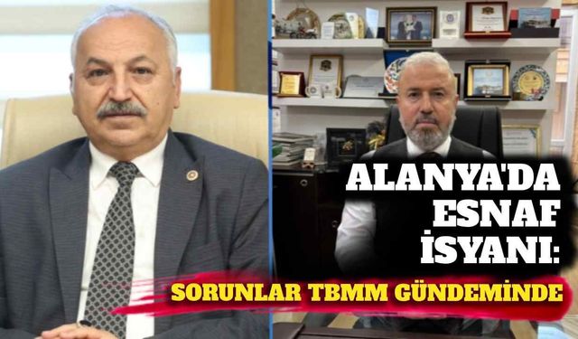 Alanya’da esnaf isyanı: Sorunlar TBMM gündeminde